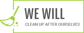 WE WILL CLEAN UP AFTER OUR SERVICES
